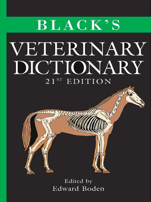 Title details for Black's Veterinary Dictionary by Edward Boden MBE, HonAssocRCVS, MRPharmS - Available